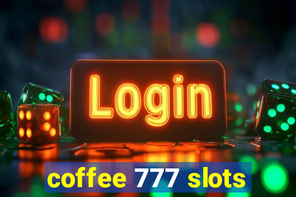 coffee 777 slots